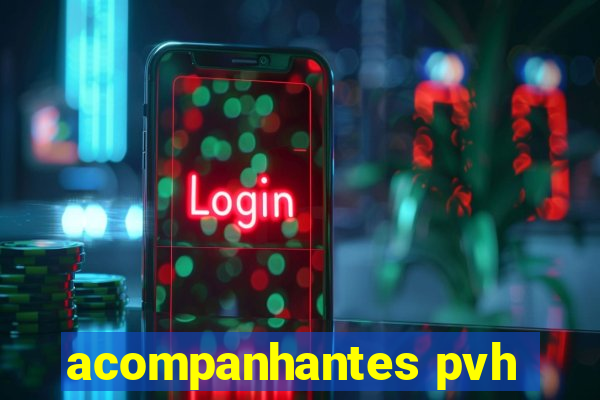 acompanhantes pvh